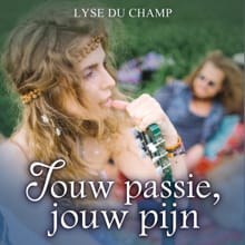 Jouw passie, jouw pijn - Lyse du Champ