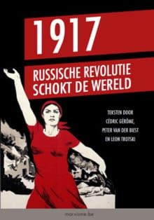 1917: Russische Revolutie schokt de wereld - Cédric Gérôme, Peter Van der Biest, ...