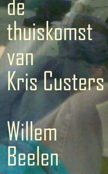 De thuiskomst van Kris Custers - Willem Beelen