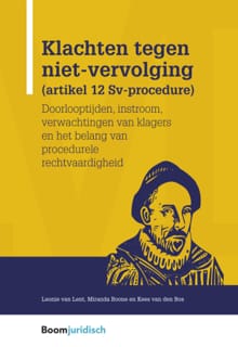 Klachten tegen niet-vervolging (artikel 12 Sv-procedure) - Leonie van Lent, Miranda Boone, ...