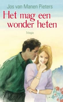 Het mag een wonder heten Trilogie - Jos van Manen-Pieters, Jos Van Manen-Pieters