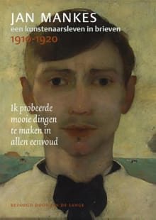 Jan Mankes, een kunstenaarsleven in brieven, 1910-1920 - Jan de Lange