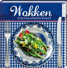 Wokken in de Hollandsche keuken - Francis van Arkel
