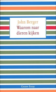 Waarom naar dieren kijken - John Berger