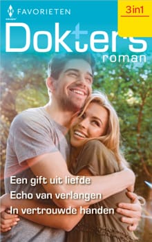 Een gift uit liefde / Echo van verlangen / In vertrouwde handen - Joanna Neil, Melanie Milburne, ...