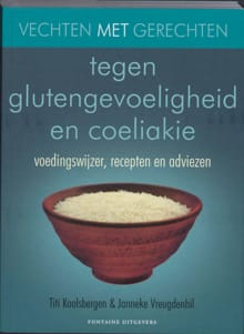 Vechten met gerechten tegen glutengevoeligheid en coeliakie - Titi Koolsbergen, Janneke Vreugdenhil