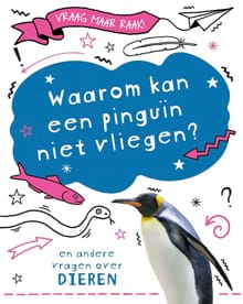 Waarom kan een pinguïn niet vliegen? - Anna Claybourne
