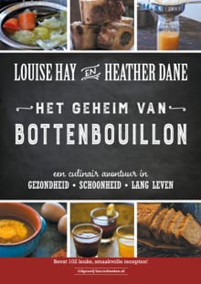 Het geheim van bottenbouillon - Louise Hay, Heather Dane