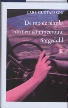 De mooie blanke armen van mevrouw Sorgedahl - Lars Gustafsson