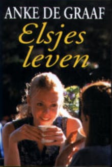 Elsjes leven - Anke de Graaf, Anke De Graaf, ...