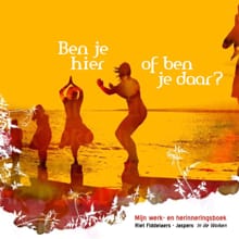 Ben je hier of ben je daar? - Riet Fiddelaers-Jaspers