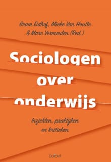 Sociologen over onderwijs. Inzichten, praktijken en kritieken - 