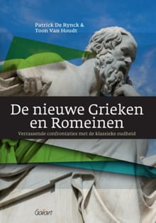 De nieuwe Grieken en Romeinen - Patrick De Rynck De Rynck, TOON VAN HOUDT, ...