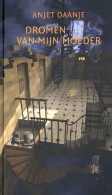 Dromen van mijn moeder - Anjet Daanje