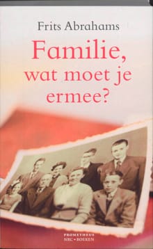 Familie, wat moet je ermee? - Frits Abrahams