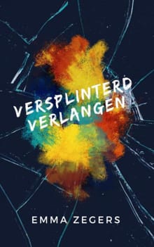Versplinterd verlangen - Emma Zegers