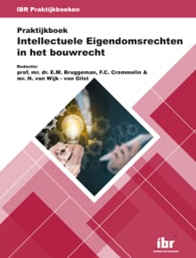 Praktijkboek Intellectuele Eigendomsrechten in het bouwrecht - 