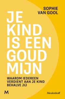 Je kind is een goudmijn - Sophie van Gool