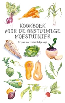 Kookboek voor de onstuimige moestuinier - Karen Groeneveld