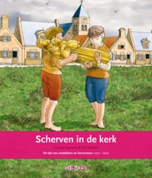 Scherven in de kerk - 5 de tijd van ontdekken en hervormers - Greetje Vagevuur