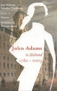 John Adams in Holland 1780-2005 - Hella s. Haasse