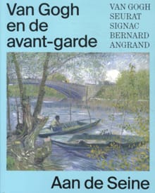 Van Gogh en de avant-garde - Aan de Seine - Bregje Gerritse