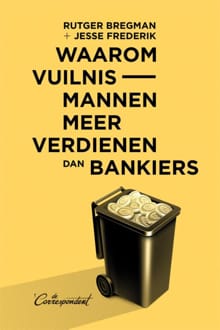 Waarom vuilnismannen meer verdienen dan bankiers - Rutger Bregman, Jesse Frederik