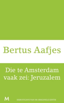 Die te Amsterdam vaak zei: Jeruzalem - Bertus Aafjes