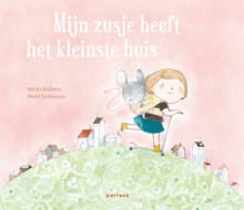 Mijn zusje heeft het kleinste huis - Marjet Huiberts