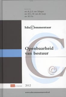 Sdu commentaar wet openbaarheid van bestuur - 2012 - J.A. van Schagen, M.L.M. van der Loop, ...