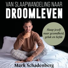 Van slaapwandeling naar droomleven - Mark Schadenberg