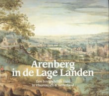 Arenberg in de Lage Landen - MARC DEREZ, Marc Nelissen, ...