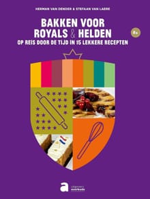 Bakken voor royals & helden - Herman Van Dender, Stefaan Van Laere, ...