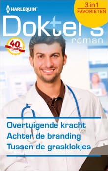 Overtuigende kracht ; Achter de branding ; Tussen de grasklokjes - Jennifer Taylor, Meredith Webber, ...