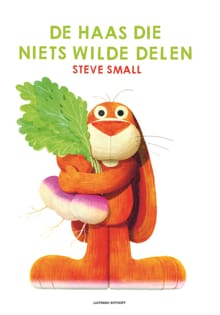 De haas die niets wilde delen - Steve Small