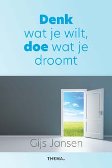 Denk wat je wilt, doe wat je droomt - Gijs Jansen