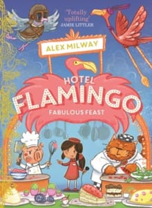 Hotel Flamingo: Fabulous Feast - Alex Milway