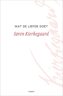 Wat de liefde doet - Søren Kierkegaard