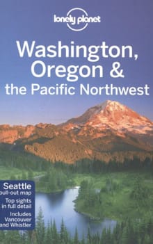 Washington, Oregon & the Pacific Northwest - Brendan Sainsbury, Celeste Brash, ...