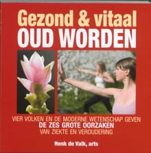 Gezond & vitaal oud worden - H. de Valk