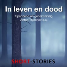 In leven en dood - Anton Tsjechov, F. Dostojevski, ...