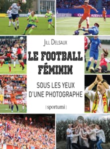 Le football féminin sous les yeux d’une photographe - Jill Delsaux