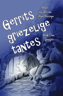 Gerrits griezelige tantes - Spanjer Niek-Jan, Niek-Jan Spanjer