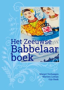 Het Zeeuwse Babbelaarboek - Margot Verhaagen