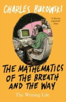 The Mathematics of the Breath and the Way - Charles Bukowski