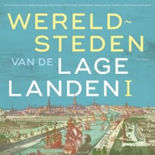 Wereldsteden van de lage landen I -  Diverse auteurs