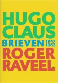 Brieven 1947-1962 - Hugo Claus, Roger Raveel