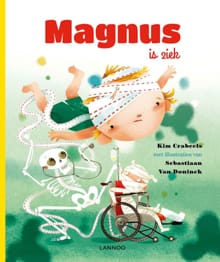 Magnus is ziek - KIM CRABEELS, Sebastiaan van Doninck, ...