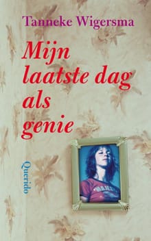 Mijn laatste dag als genie - Tanneke Wigersma
