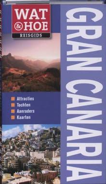 Wat & hoe reisgidsen Gran Canaria - Tony Kelly,  , ...